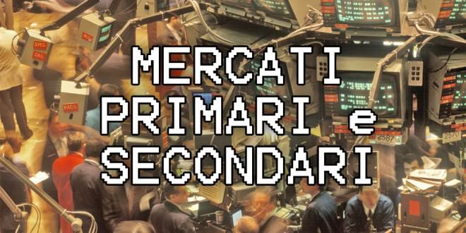 Mercati primari e secondari