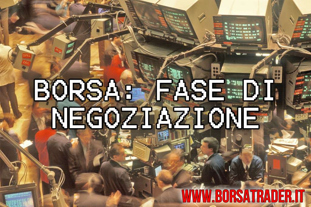 Borsa: la fase di negoziazione continua