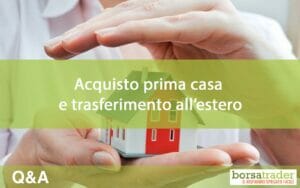 Acquisto prima casa e trasferimento estero