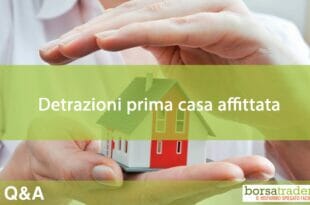 Detrazioni prima casa se affittata