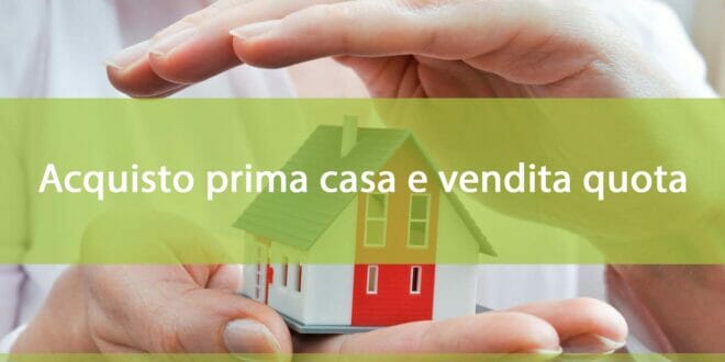 Vendita quota per acquisto prima casa