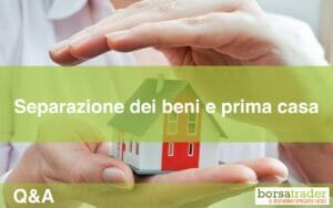 Separazione dei beni e prima casa